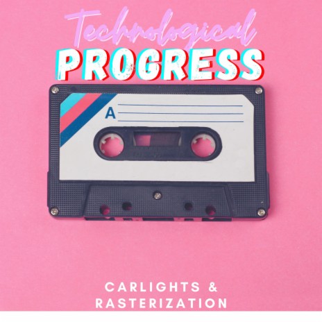 Technological Progress ft. Rasterization | Boomplay Music