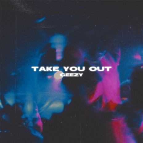 Take You Out | Boomplay Music