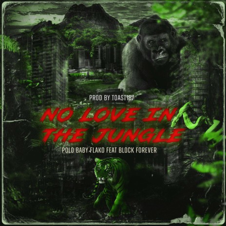 No Love In The Jungle ft. Block Forever & Toast187 | Boomplay Music
