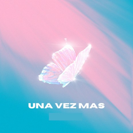 Una Vez Mas | Boomplay Music