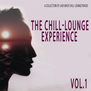 The Chill-lounge Experience, Vol. 1 - a Collection of Laid-back Chill-loungetracks