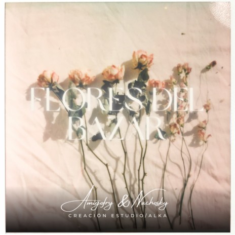 Flores del Bazar ft. NACHOSKY | Boomplay Music