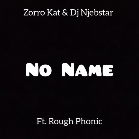 No Name ft. Njebstar & Rough Phonic | Boomplay Music