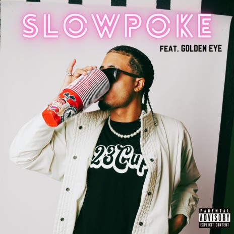 Slowpoke (feat. Golden Eye)