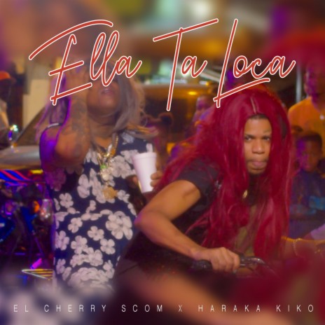 Ella Ta Loca ft. El Cherry Scom | Boomplay Music