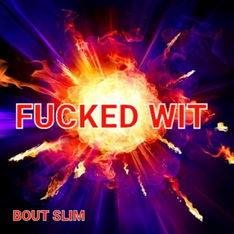 FUCKED WIT | Boomplay Music