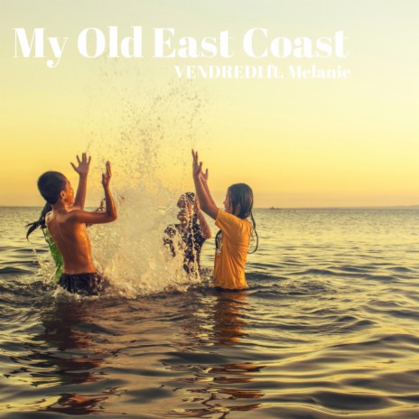 My Old East Coast (Radio Edit) ft. Melanie