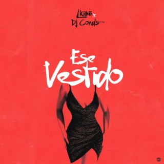Ese Vestido ft. DJ Conds lyrics | Boomplay Music