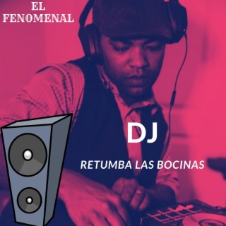 Dj Retumba las bocinas