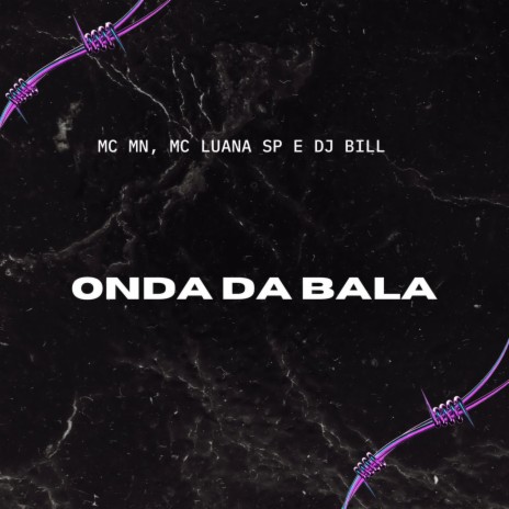 Onda da Bala ft. Mc Mn & MC Luana SP | Boomplay Music