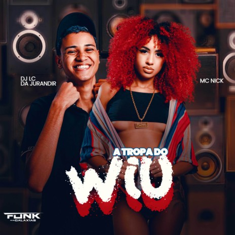 A Tropa do Wiu ft. DJ LC DA JURANDIR | Boomplay Music