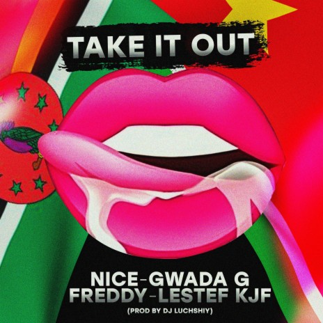 TAKE IT OUT ft. NICE, Gwada G & Freddy | Boomplay Music