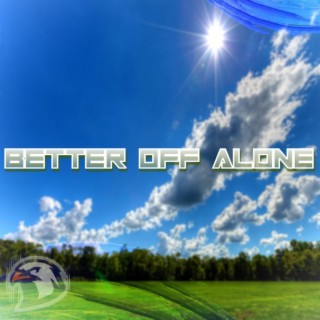 Better Off Alone