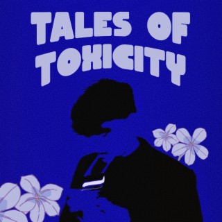 Tales of Toxicity