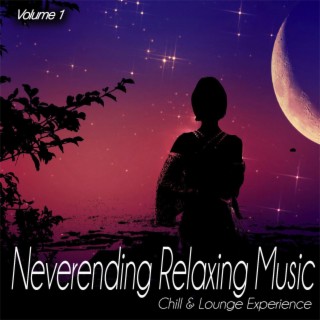 Neverending Relaxing Music, Vol.1 - Chill & Lounge Experience