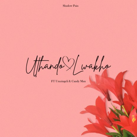 Uthando Lwakho ft. Umzingeli & Candy Man | Boomplay Music