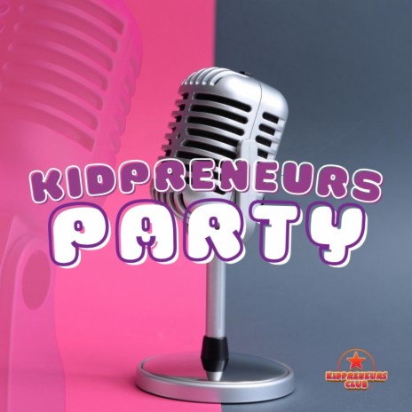Kidpreneurs Party | Boomplay Music