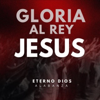 GLORIA AL REY JESUS