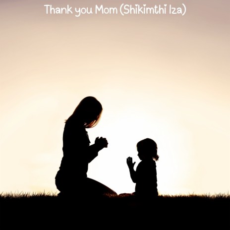 Thank You Mom (Shikimthi Iza) | Boomplay Music