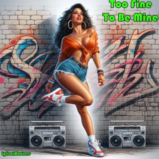 Too Fine To Be Mine lyrics | Boomplay Music