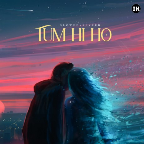 Tum Hi ho (Slowed+Reverb) | Boomplay Music