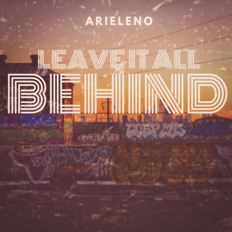 Leave It All Behind | Boomplay Music