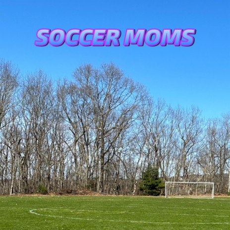Soccer Moms | Boomplay Music