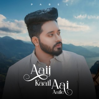 Aaij Kaail Aai Aaile