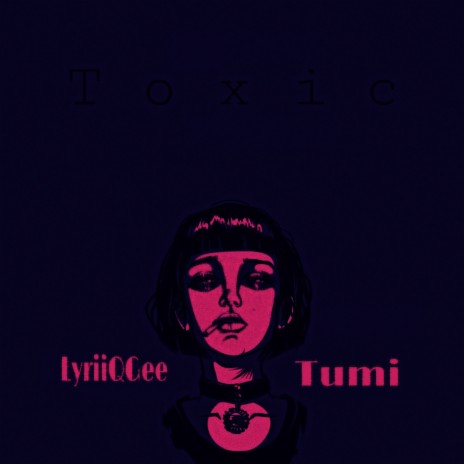 Toxic ft. Tumi | Boomplay Music