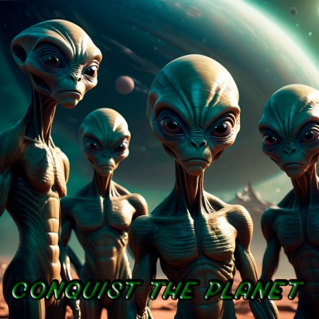 Conquist The Planet | Boomplay Music