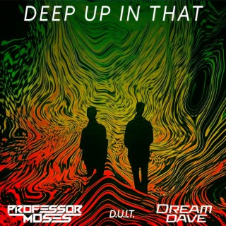 Deep Up In That (D.U.I.T.)