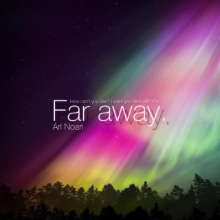 Far away