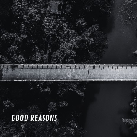 Good Reasons | Boomplay Music