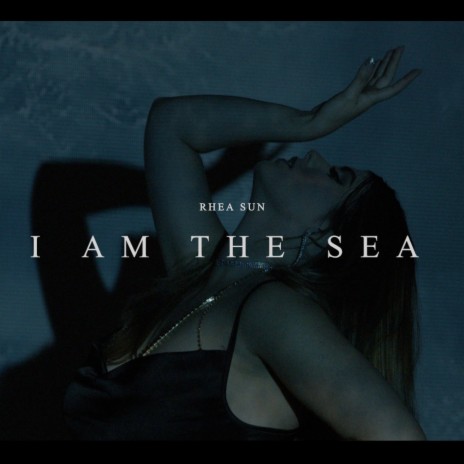 I Am The Sea | Boomplay Music