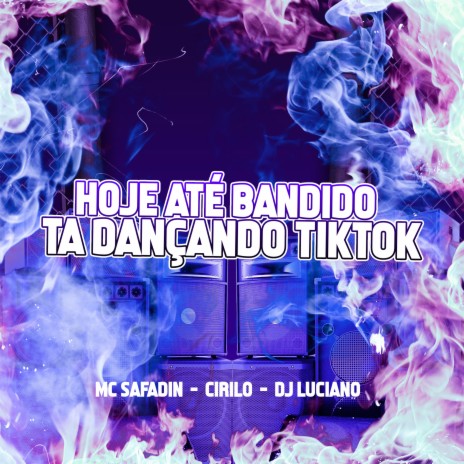 Hoje Até Bandido Ta Gravando Tiktok ft. DJ LUCIANO DE CAXIAS & MC Yuri Oliveira | Boomplay Music