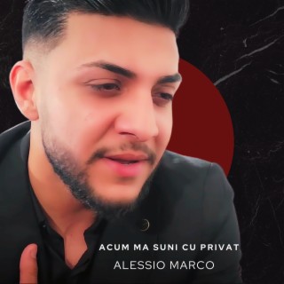 Download Alessio Marco album songs: Acum Ma Suni Cu Privat