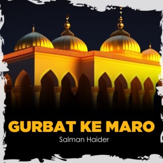 Gurbat Ke Maro