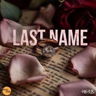 Last Name ft. HE3B lyrics | Boomplay Music