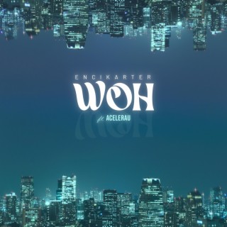 WOH ft. ACELERAU & encikarter records lyrics | Boomplay Music