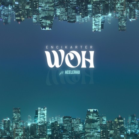 WOH ft. ACELERAU & encikarter records | Boomplay Music