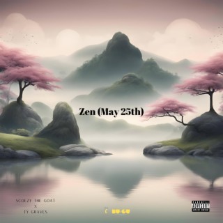 Zen (May 25th) ft. Scoezy The Goat lyrics | Boomplay Music