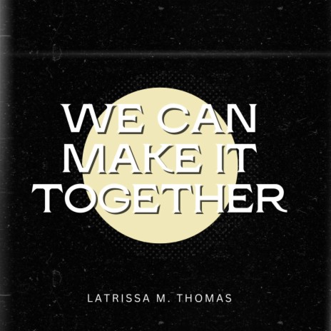 WE CAN MAKE IT TOGETHER | Boomplay Music