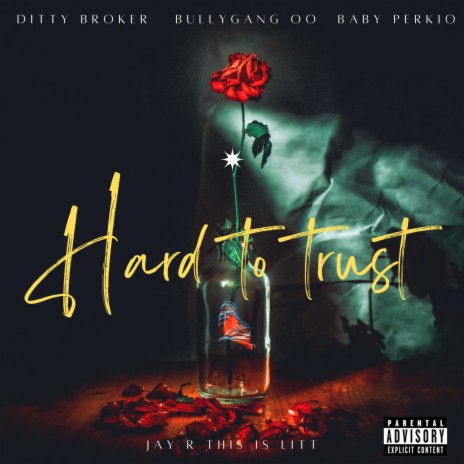 Hard To Trust ft. Ditty Broker, BullyGang OO & Baby Perkio | Boomplay Music