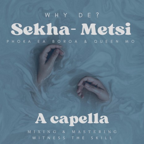 Sekha-Metsi (Acapella Version) ft. Phoka Ea Boroa & Queen Mo | Boomplay Music