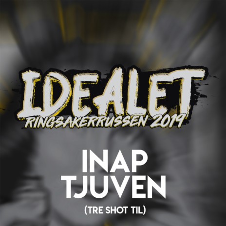 Idealet (Tre Shot Til) - Ringsakerrussen 2019 ft. Tjuven | Boomplay Music