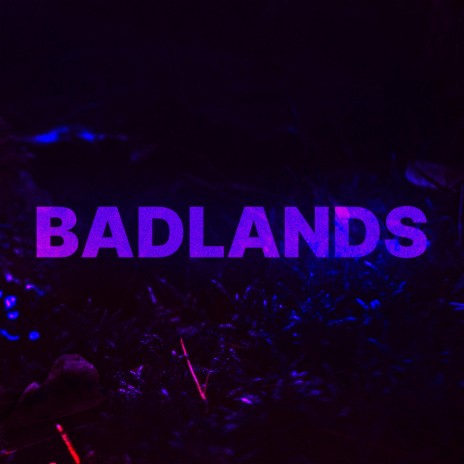 BADLANDS | Boomplay Music