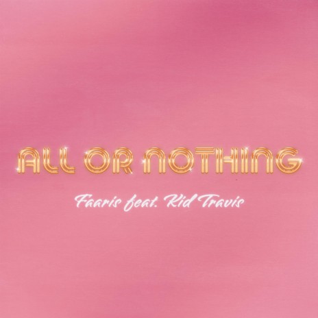 All Or Nothing (feat. Kid Travis) | Boomplay Music