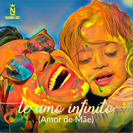 Te Amo Infinito (Amor de Mãe) | Boomplay Music