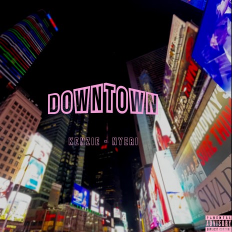 DOWNTOWN ft. NYERI | Boomplay Music