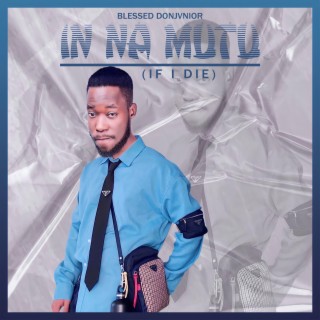 In Na Mutu (If I Die) lyrics | Boomplay Music